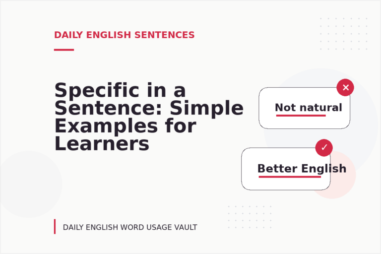 Specific in a Sentence: Simple Examples for Learners Specific in a Sentence: Simple Examples for Learners