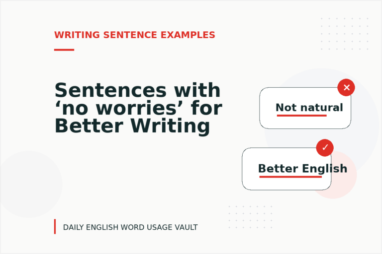 Sentences with ‘no worries’ for Better Writing Sentences with ‘no worries’ for Better Writing