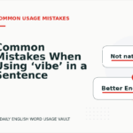 Common Mistakes When Using ‘vibe’ in a Sentence