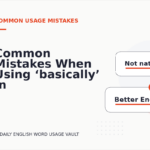 Common Mistakes When Using ‘basically’ in a Sentence