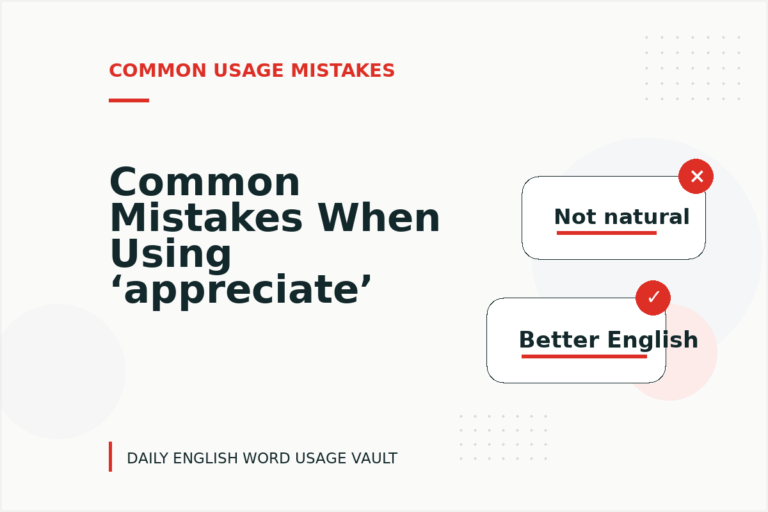 Common Mistakes When Using ‘appreciate’ in a Sentence Common Mistakes When Using ‘appreciate’ in a Sentence