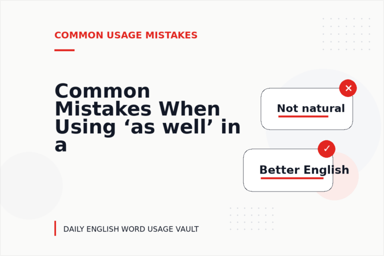 Common Mistakes When Using ‘as well’ in a Sentence Common Mistakes When Using ‘as well’ in a Sentence