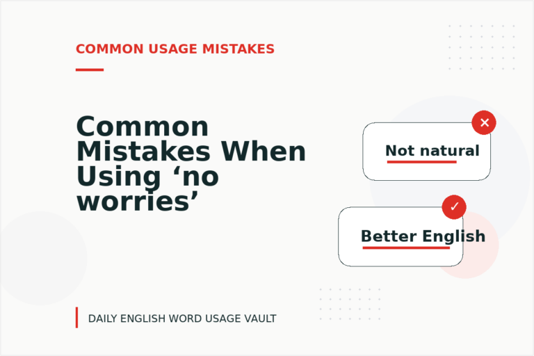 Common Mistakes When Using ‘no worries’ in a Sentence Common Mistakes When Using ‘no worries’ in a Sentence