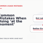 Common Mistakes When Using ‘at the moment’ in a Sentence