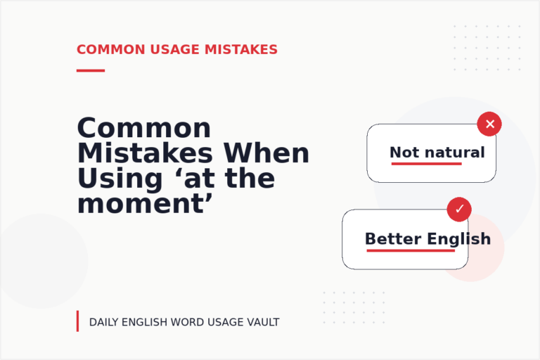 Common Mistakes When Using ‘at the moment’ in a Sentence Common Mistakes When Using ‘at the moment’ in a Sentence